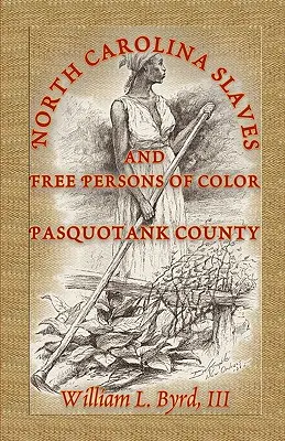 Sclavii și persoanele libere de culoare din Carolina de Nord: comitatul Pasquotank - North Carolina Slaves and Free Persons of Color: Pasquotank County
