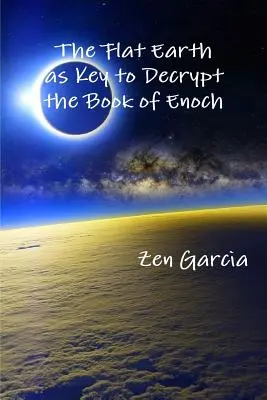 Pământul plat ca cheie pentru decriptarea Cărții lui Enoh - The Flat Earth as Key to Decrypt the Book of Enoch