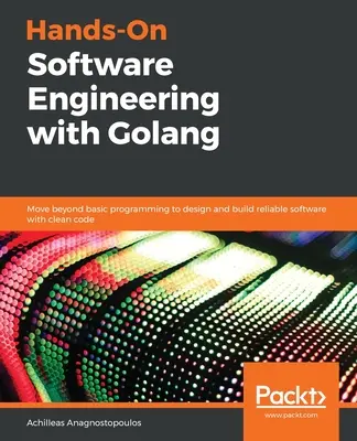 Inginerie software practică cu Golang - Hands-On Software Engineering with Golang