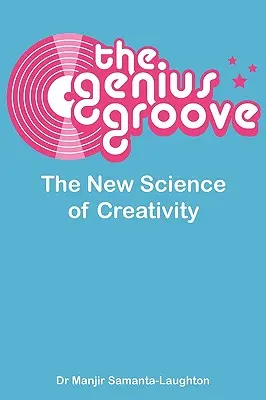 Genius Groove: Noua știință a creativității - The Genius Groove: The New Science of Creativity