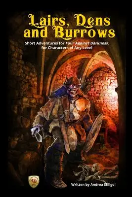 Lairs, Dens and Burrows: Aventuri scurte pentru Four Against Darkness, pentru personaje de orice nivel - Lairs, Dens and Burrows: Short adventures for Four Against Darkness, for Characters of Any Level