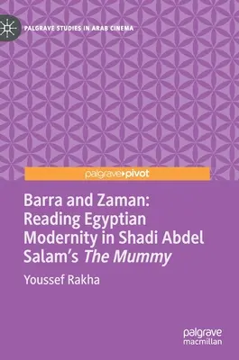 Barra și Zaman: Lectura modernității egiptene în Mumia lui Shadi Abdel Salam - Barra and Zaman: Reading Egyptian Modernity in Shadi Abdel Salam's the Mummy