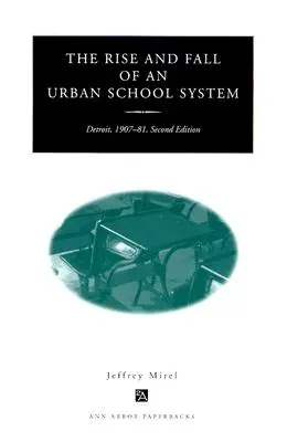 The Rise and Fall of an Urban School System: Detroit, 1907-81, Ediția a doua - The Rise and Fall of an Urban School System: Detroit, 1907-81, Second Edition