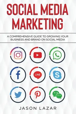 Social Media Marketing: Un ghid complet pentru creșterea mărcii dvs. pe rețelele sociale - Social Media Marketing: A Comprehensive Guide to Growing Your Brand on Social Media