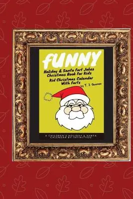 Funny Holiday & Santa Fart Jokes Carte de Crăciun pentru copii - Calendarul de Crăciun pentru copii cu pârțuri - Funny Holiday & Santa Fart Jokes Christmas Book For Kids - Kid Christmas Calender With Farts