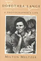 Dorothea Lange: Viața unui fotograf - Dorothea Lange: A Photographer's Life