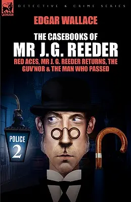 Cărțile de caz ale domnului J. G. Reeder: Book 2-Red Aces, MR J. G. Reeder Returns, the Guv'nor & the Man Who Passed - The Casebooks of MR J. G. Reeder: Book 2-Red Aces, MR J. G. Reeder Returns, the Guv'nor & the Man Who Passed