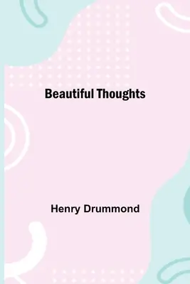Gânduri frumoase - Beautiful Thoughts