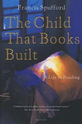 The Child That Books Built: O viață în lectură - The Child That Books Built: A Life in Reading