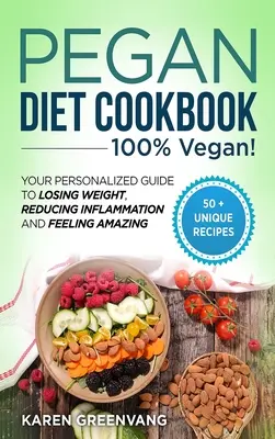 Cartea de bucate a dietei Pegan: 100% VEGAN: Ghidul tău personalizat pentru a pierde în greutate, a reduce inflamația și a te simți uimitor - Pegan Diet Cookbook: 100% VEGAN: Your Personalized Guide to Losing Weight, Reducing Inflammation, and Feeling Amazing