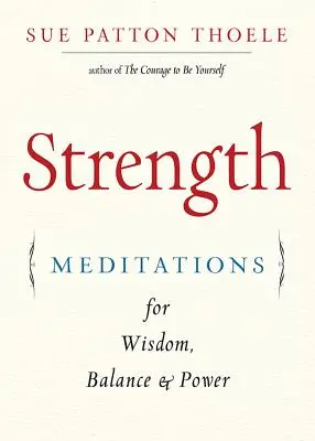 Putere: Meditații pentru înțelepciune, echilibru și putere (Afirmații, Mindfulness, pentru fanii Cărții femeii de încredere) - Strength: Meditations for Wisdom, Balance & Power (Affirmations, Mindfulness, for Fans of the Woman's Book of Confidence)