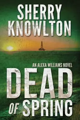 Mort de primăvară: Un roman Alexa Williams - Dead of Spring: An Alexa Williams Novel