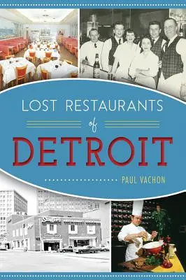 Restaurantele pierdute din Detroit - Lost Restaurants of Detroit