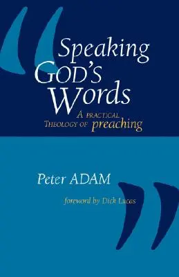 Speaking God's Words: O teologie practică a predicării - Speaking God's Words: A Practical Theology of Preaching