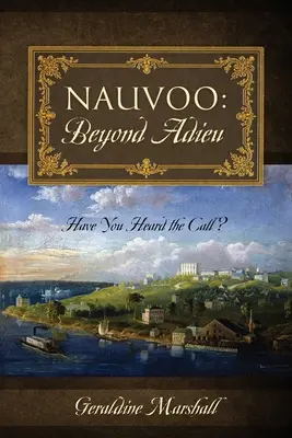 Nauvoo: Dincolo de Adio: Ai auzit chemarea? - Nauvoo: Beyond Adieu: Have You Heard the Call?