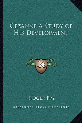 Cezanne: un studiu al evoluției sale - Cezanne A Study of His Development