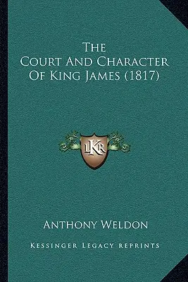The Court And Character Of King James (1817)