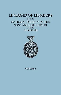 Liniile membrilor Societății Naționale a Fiilor și Fiicelor Pelerinilor, până la 1 ianuarie 1929. în două volume. Volumul I - Lineages of Members of the National Society of the Sons and Daughters of the Pilgrims, to January 1, 1929. in Two Volumes. Volume I