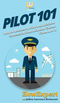 Pilot 101: Cum să devii pilot și să ai succes în cariera ta în aviație de la A la Z - Pilot 101: How to Become a Pilot and Achieve Success in Your Aviation Career From A to Z