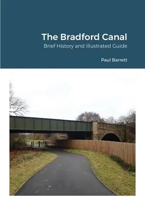 Canalul Bradford: Scurtă istorie și ghid ilustrat - The Bradford Canal: Brief History and Illustrated Guide
