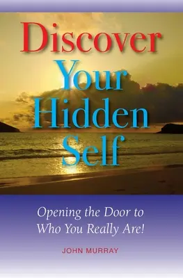 Descoperă-ți sinele ascuns: Deschide ușa către cine ești cu adevărat! - Discover Your Hidden Self: Opening the Door to Who You Really Are!