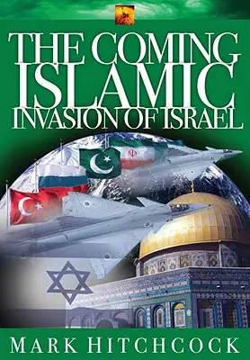 Viitoarea invazie islamică a Israelului - The Coming Islamic Invasion of Israel