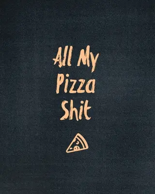 All My Pizza Shit, Jurnal de recenzii de pizza: Record & Rank Restaurant Reviews, Expert Pizza Foodie, Prompted Pages, Remembering Your Favorite Slice, Gift, - All My Pizza Shit, Pizza Review Journal: Record & Rank Restaurant Reviews, Expert Pizza Foodie, Prompted Pages, Remembering Your Favorite Slice, Gift,