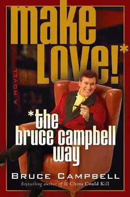 Fă dragoste! în stilul Bruce Campbell - Make Love! the Bruce Campbell Way