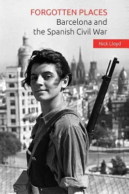 Locuri uitate: Barcelona și războiul civil spaniol - Forgotten Places: Barcelona and the Spanish Civil War