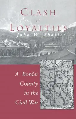 Ciocnirea loialităților: Un comitat de graniță în Războiul Civil - Clash of Loyalties: A Border County in the Civil War