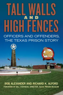 Ziduri înalte și garduri înalte, volumul 12: Ofițeri și infractori, povestea închisorii din Texas - Tall Walls and High Fences, Volume 12: Officers and Offenders, the Texas Prison Story