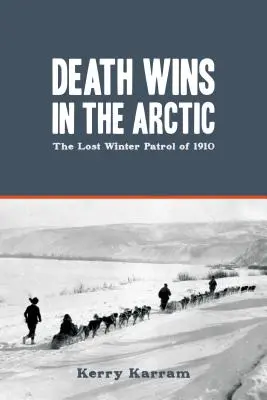 Moartea câștigă în Arctica: Patrula de iarnă pierdută din 1910 - Death Wins in the Arctic: The Lost Winter Patrol of 1910