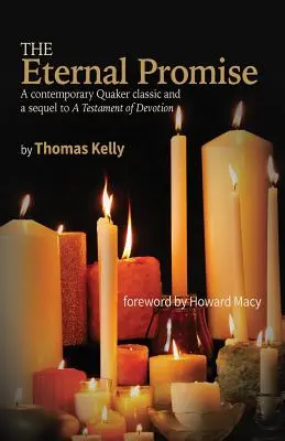Promisiunea eternă: Un clasic quaker contemporan și o continuare a Testamentului devoțiunii - The Eternal Promise: A contemporary Quaker classic and a sequel to A Testament of Devotion