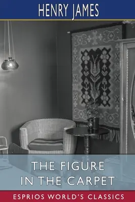 Figura din covor (Esprios Classics) - The Figure in the Carpet (Esprios Classics)
