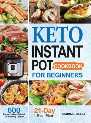 Keto Instant Pot Cookbook pentru începători: 600 de rețete Keto ușoare și sănătoase pentru a arde grăsimi și a trăi un stil de viață sănătos - Keto Instant Pot Cookbook for Beginners: 600 Easy and Wholesome Keto Recipes to Burn Fat and Live a Healthy Lifestyle