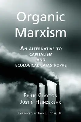 Marxismul organic: O alternativă la capitalism și la catastrofa ecologică - Organic Marxism: An Alternative to Capitalism and Ecological Catastrophe