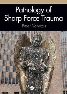 Patologia traumelor provocate de forța ascuțită - Pathology of Sharp Force Trauma