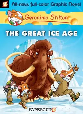 Geronimo Stilton Graphic Novels #5: Marea epocă glaciară - Geronimo Stilton Graphic Novels #5: The Great Ice Age