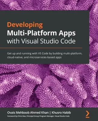 Dezvoltarea de aplicații multiplatformă cu Visual Studio Code: Treceți la treabă cu VS Code prin construirea de aplicații multiplatformă, cloud-native și microservicii-ba - Developing Multi-Platform Apps with Visual Studio Code: Get up and running with VS Code by building multi-platform, cloud-native, and microservices-ba