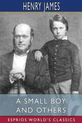Un băiețel și altele (Esprios Classics) - A Small Boy and Others (Esprios Classics)