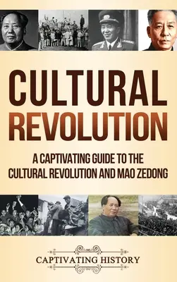 Revoluția culturală: Un ghid captivant al revoluției culturale și al lui Mao Zedong - Cultural Revolution: A Captivating Guide to the Cultural Revolution and Mao Zedong