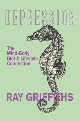 Depresia: Legătura minte-corp, dietă și stil de viață - Depression: The Mind-Body, Diet and Lifestyle Connection