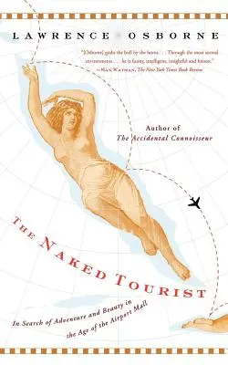 The Naked Tourist (Turistul dezbrăcat): În căutarea aventurii și a frumuseții în epoca aeroportului comercial - The Naked Tourist: In Search of Adventure and Beauty in the Age of the Airport Mall