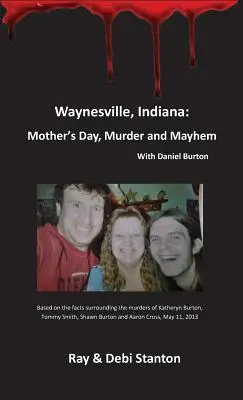 Waynesville, Indiana: Ziua Mamei, crimă și haos - Waynesville, Indiana: Mother's Day, Murder and Mayhem
