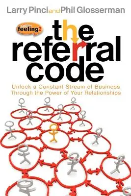 Codul recomandărilor: Deblocați un flux constant de afaceri prin puterea relațiilor dumneavoastră - The Referral Code: Unlock a Constant Stream of Business Through the Power of Your Relationships