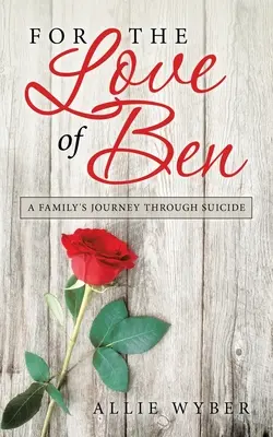 For the Love of Ben: Călătoria unei familii prin sinucidere - For the Love of Ben: A Family's Journey Through Suicide