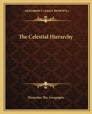 Ierarhia celestă - The Celestial Hierarchy