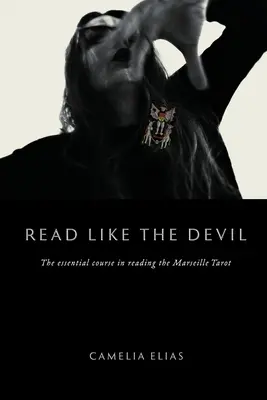 Citește ca diavolul: Cursul esențial de citire a tarotului de Marsilia - Read Like The Devil: The Essential Course in Reading the Marseille Tarot