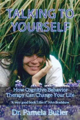 Talking To Yourself: Cum îți poate schimba viața terapia cognitiv-comportamentală. - Talking To Yourself: How Cognitive Behavior Therapy Can Change Your Life.