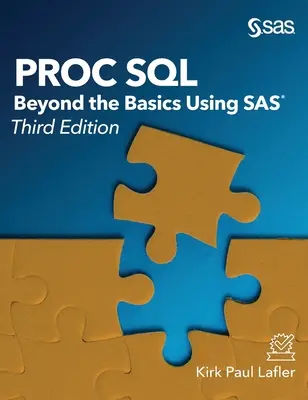Proc SQL: Dincolo de elementele de bază folosind SAS, ediția a treia - Proc SQL: Beyond the Basics Using SAS, Third Edition
